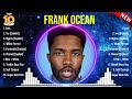 Top 10 Songs Frank Ocean 2024 Best Frank Ocean Playlist 2024