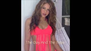The Day And The Time Shakira