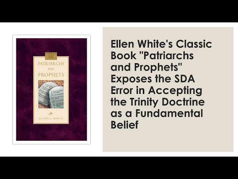 SDA Trinity Error is Out of Harmony with Ellen White's Classic Book "Patriarchs and Prophets"