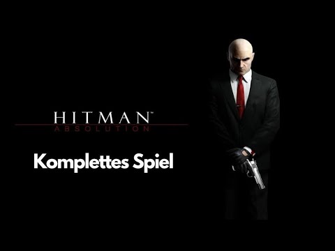 HITMAN ABSOLUTION | Komplettes Spiel / Full Game | No Commentary