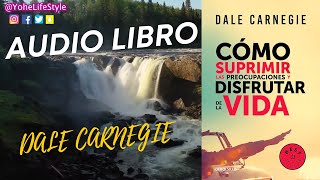 Audiolibro   Como Suprimir las Preocupaciones y Disfrutar de la Vida, Dale Carnegie