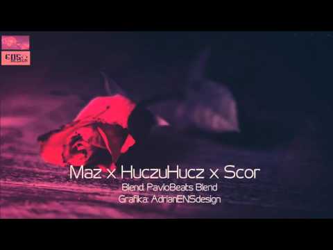 Maz x HuczuHucz x Scor - Nie Potrafię Tego Kochać (PavloBeats Blend)
