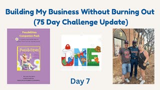 Building My Business Without Burning Out (75 Day Challenge Update)