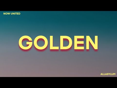 Now United - Golden (Lyrics)