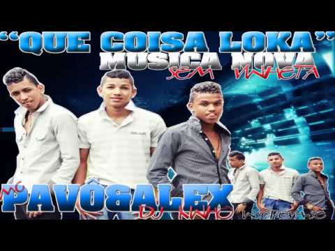 Mc Pavô e Alex - Que Coisa Louca (2013)