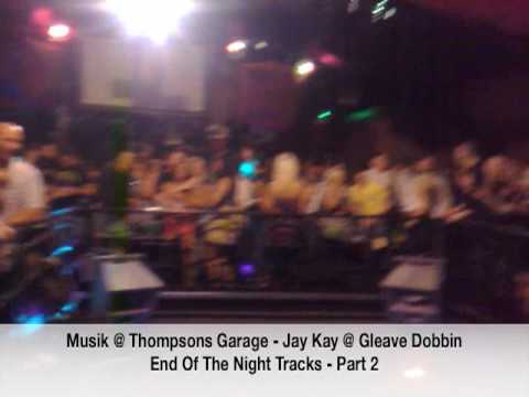 Musik @ Thompsons Garage - Jay Kay @ Gleave Dobbin 03/05/09 End Of The Night Tracks - Part 2