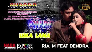 Download lagu LUKA LAMA-RIA MUSTIKA Feat DENDRA-AURORA LIVE WONOAYU mp3