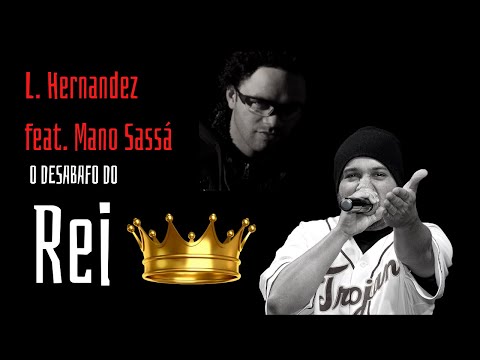 L. Hernandez - O Desabafo do Rei  Feat. Mano Sassá - Rap Gospel