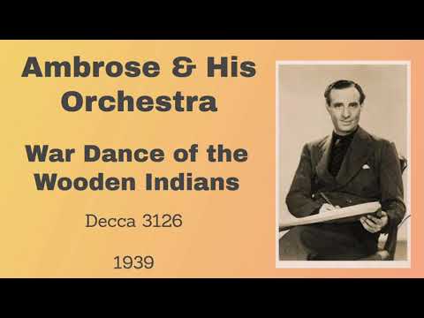 Ambrose and his orchestra - War Dance of the Wooden Indians - 1939