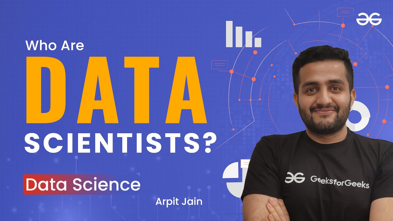 Data Science Careers: Who are Data Scientists ? | Arpit Jain | Upskill with GeeksforGeeks