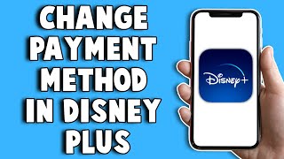 How To Change Payment Method In Disney Plus 2024