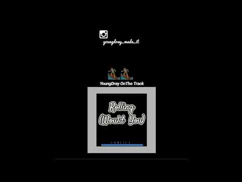 YoungDray OnThe Track - Rollin (Would You)
