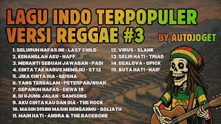 Download lagu #3 LAGU HITS INDO VERSI REGGAE, Full Album Terpopuler, COVER BY AUTO JOGET mp3
