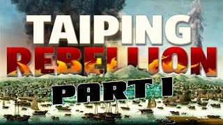 The Bloodiest Civil War in History, Part One: The Rise of the Taiping