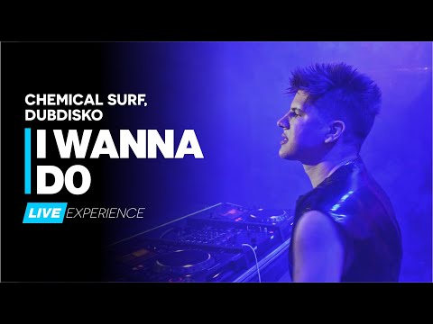 Chemical Surf, Dubdisko - I Wanna Do  (DJ Feeling Live Experience)