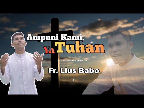 AMPUNI KAMI YA TUHAN || Fr. Lius Babo || Loko PML di Sirombu' 90 ( MB 724)