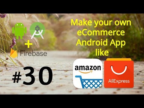 Android eCommerce Shopping App Make Android App like Amazon Firebase Tutorial 30