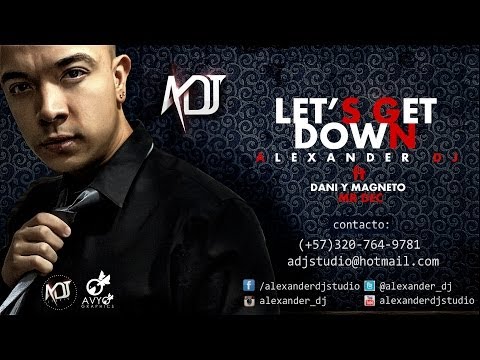 Alexander Dj ft Dani & Magneto y Mr Dec - Let's Get Down (Recopilación)