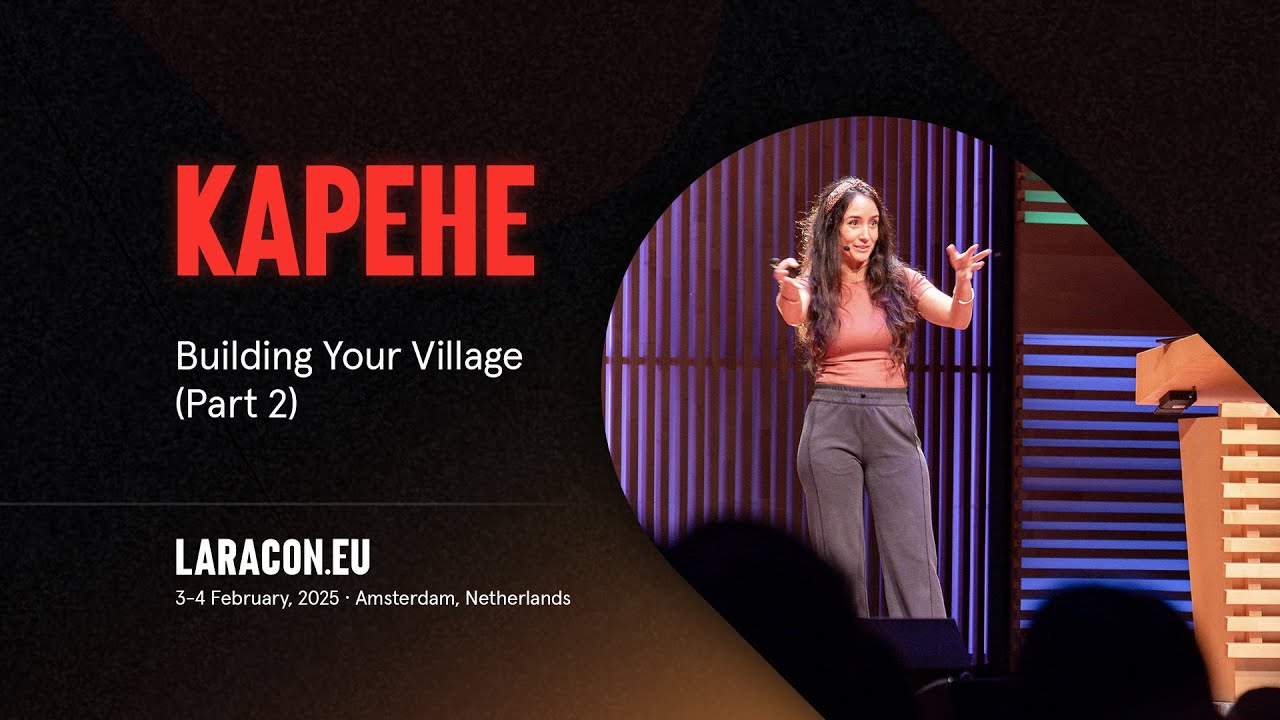 Laracon EU 2025 :: Kapehe // Building Your Village (Part 2)