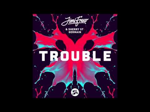 Jimi Frew - Trouble ft Sherry St Germain