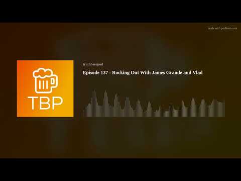 Episode 137 - Rocking Out With James Grande and Vlad