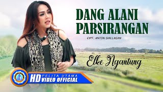 Download lagu Elke Ngantung - DANG ALANI PARSIRANGAN mp3