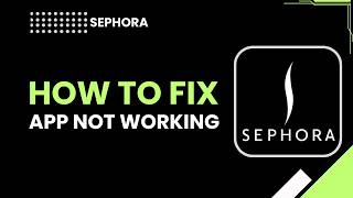 How to Fix Sephora App Not Working