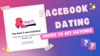 Facebook Dating Tricks To Get Matches