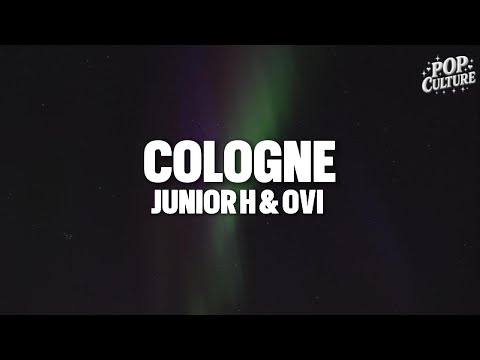 Junior H & Ovi - COLOGNE (LYRICS)