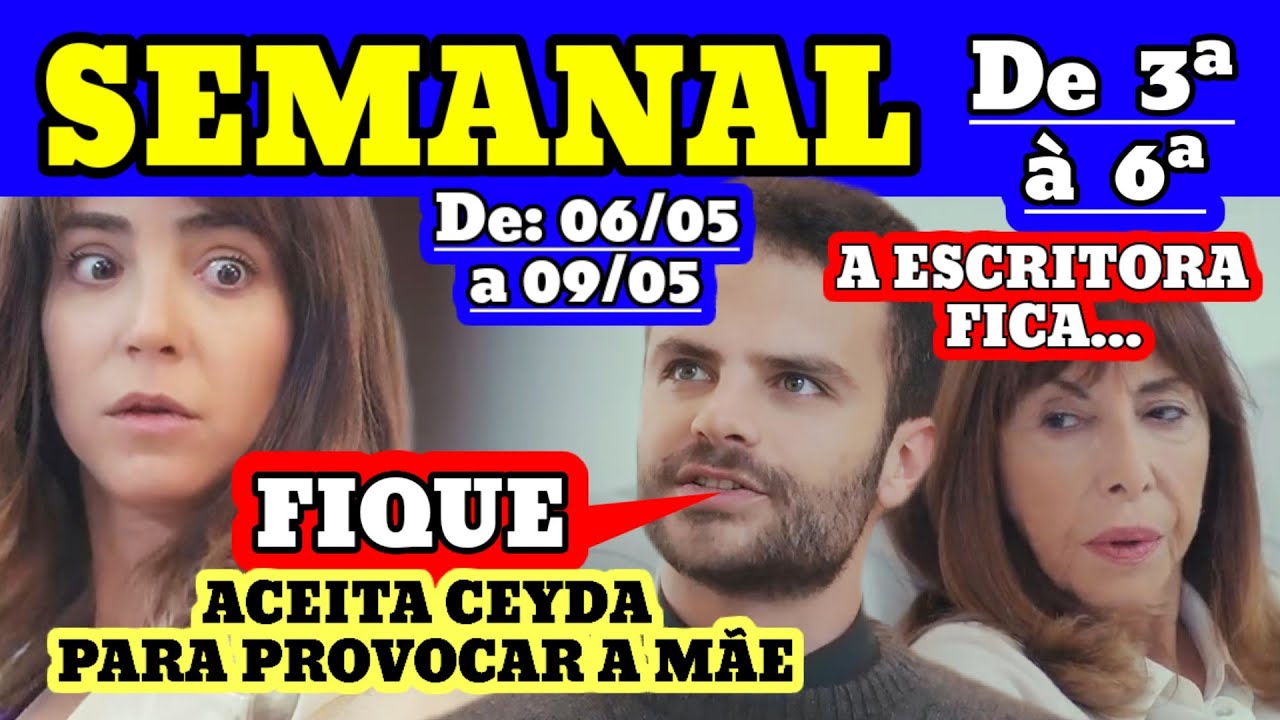 FORÇA DE MULHER SEMANAL, DE 06/05 A 09/05/25 (PARA CONTRARIAR A MÃE, RAÍF ACEITA CEYDA)
