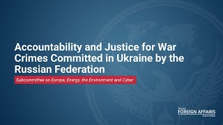 Accountability and Justice for War Crimes Committed in Ukraine by the Russian Federation