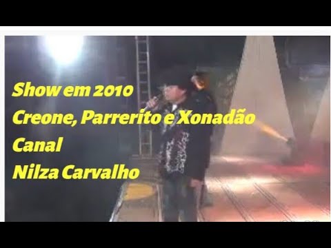 Vamos ver ? Show em 2010 - Creone, Parrerito e Xonadão # LUZ DA MINHA VIDA #