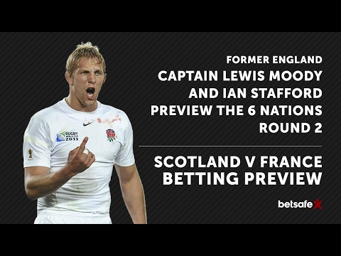 スコットランド v フランス 6 ネイションズ ベッティングプレビュー - ルイス・ムーディ (Scotland v France 6 Nations Betting Preview - Lewis Moody)