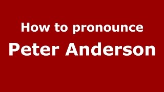 How to pronounce Peter Anderson