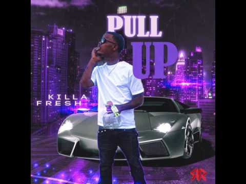 "Pull Up" by Killa Fresh