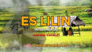 Download lagu ES LILIN - INSTRUMENTAL REGGAE VERSION ( COVER ) PEMPAS KEYBOARD MUSIC mp3