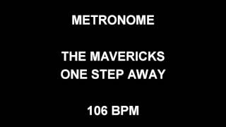 METRONOME 106 BPM The Mavericks ONE STEP AWAY