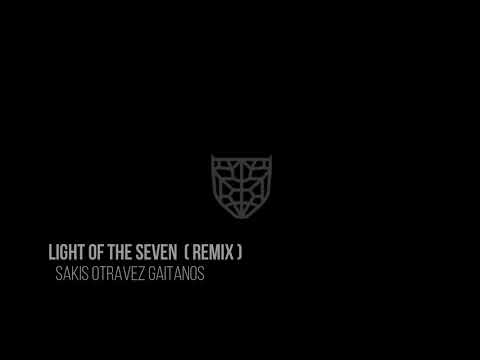 Sakis  Otravez  Gaitanos | Light of the Seven (Remix)