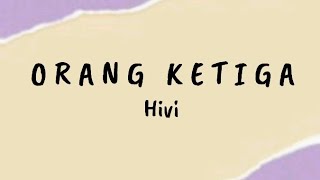 Download lagu Orang Ketiga - Hivi | Lirik Lagu mp3