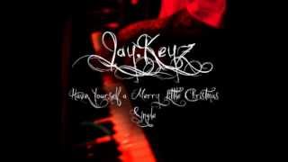 Jay.Keyz - Have Yourself A Merry Little Christmas