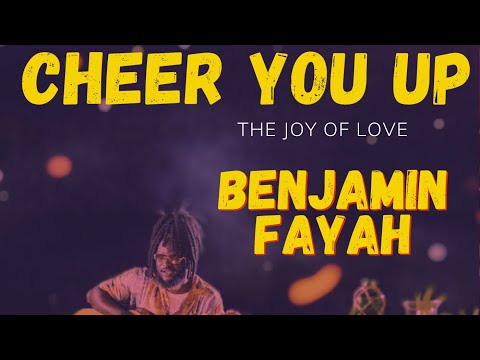 BENJAMIN FAYAH - CHEER YOU UP