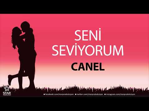 Seni Seviyorum CANEL - İsme Özel Aşk Şarkısı