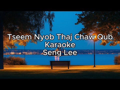 Tseem Nyob Thaj Chaw Qub Karaoke - Seng Lee