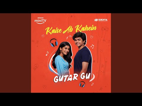 Kaise Ab Kahein (feat. Hrishi Giridhar, Pratik Gangavane) (From "Gutar Gu")