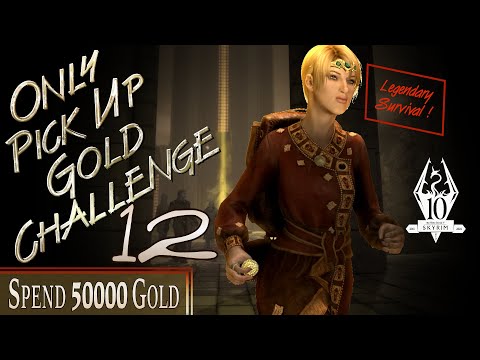 Only Pick Up Gold Challenge (12) - Spend 50000 Gold - Skyrim AE Legendary Survival Build