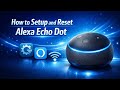 How To Setup And Reset Your Alexa Echo Dot System