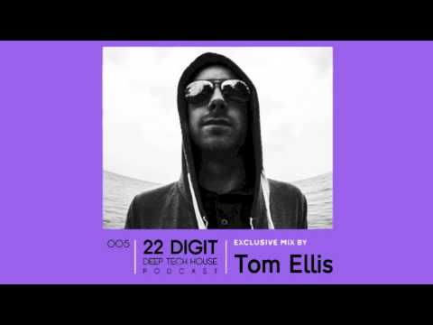 22 Digit Deep Tech House Podcast 005 - Tom Ellis