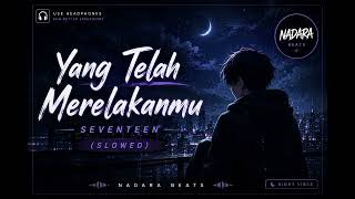Download lagu Yang Telah Merelakanmu — SEVENTEEN (slowed)  mp3