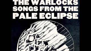 The Warlocks ‎– Songs From The Pale Eclipse{FULL ALBUM}2016