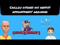 Caillou Ditches His Dentist Appointment Grounded